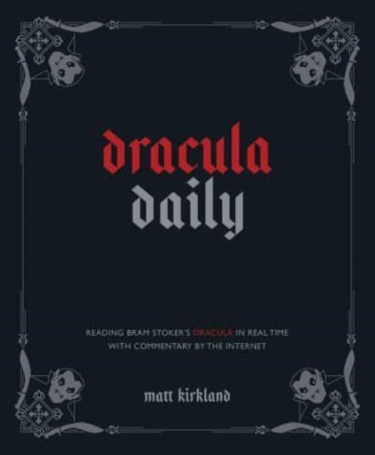 Dracula Daily - Reading Bram Stoker's Dracula in Real Time With Commentary by the Internet