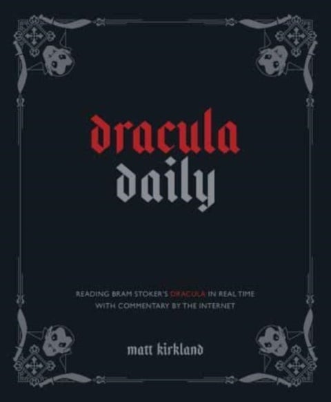 Dracula Daily - Reading Bram Stoker's Dracula in Real Time With Commentary by the Internet