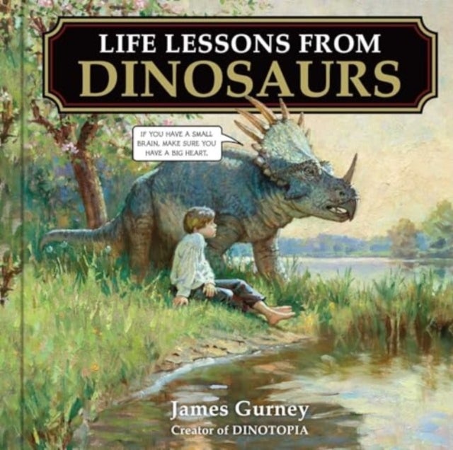 Life Lessons from Dinosaurs - Wisdom and Wit from the World of Dinotopia