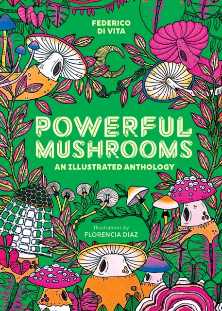 Powerful Mushrooms - An Illustrated Anthology