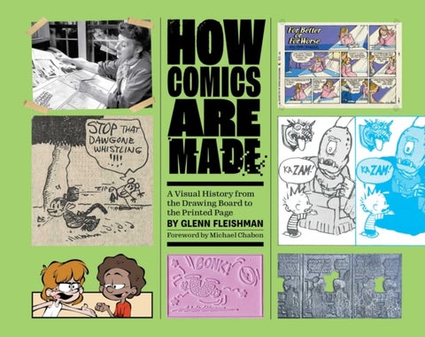 How Comics Are Made - A Visual History from the Drawing Board to the Printed Page