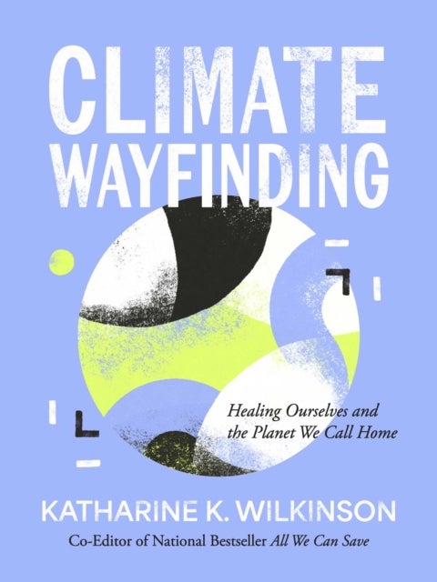 Climate Wayfinding - Healing Ourselves and the Planet We Call Home