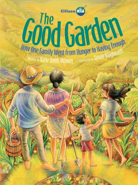 The Good Garden - How One Family Went from Hunger to Having Enough