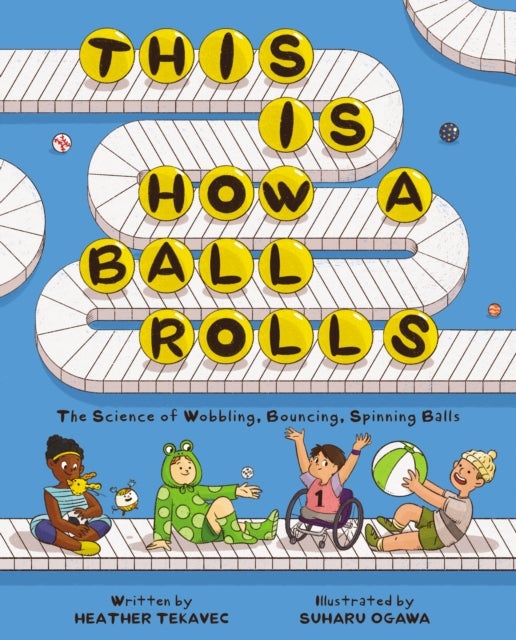 This Is How a Ball Rolls - The Science of Wobbling, Bouncing, Spinning Balls