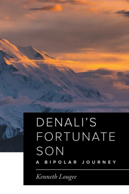 Denali's Fortunate Son - A Bipolar Journey