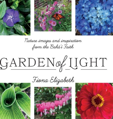 Garden of Light - Nature images and inspiration from the Baha'i Faith