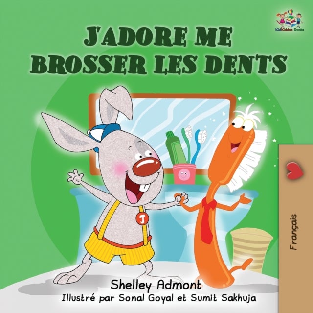 J'adore me brosser les dents - I Love to Brush My Teeth (French children's book)