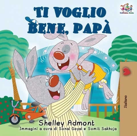 Ti voglio bene, papa - I Love My Dad (Italian Edition)
