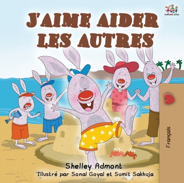 J'aime aider les autres - I Love to Help - French Edition