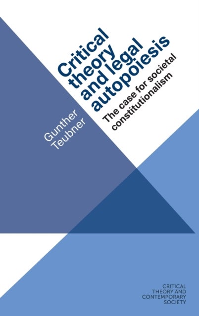 Critical Theory and Legal Autopoiesis - The Case for Societal Constitutionalism