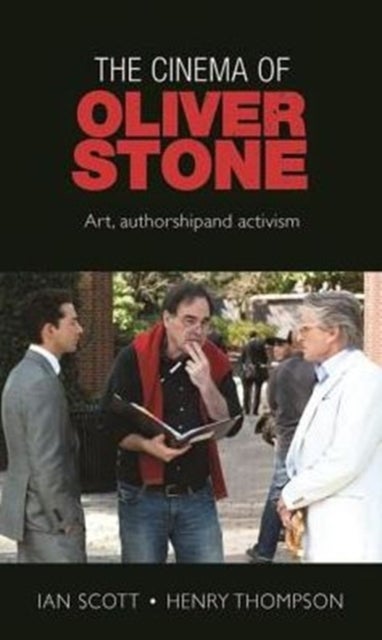 The Cinema of Oliver Stone - Art, Authorship and Activism