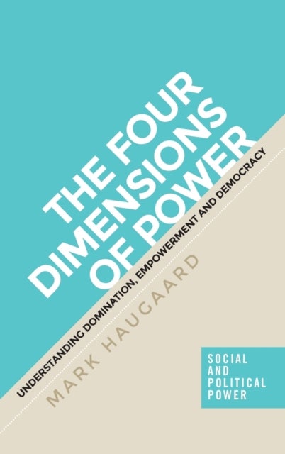 The Four Dimensions of Power - Understanding Domination, Empowerment and Democracy
