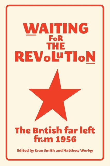 Waiting for the Revolution - The British Far Left from 1956