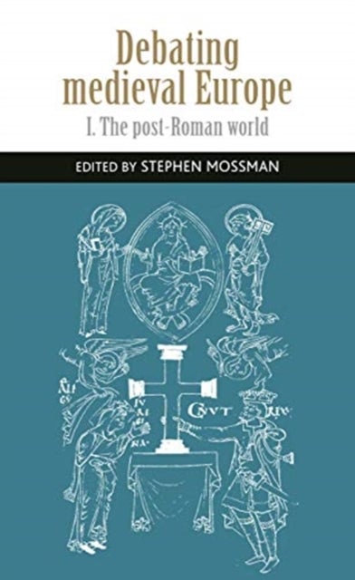 Debating Medieval Europe - The Early Middle Ages, c. 450–c. 1050
