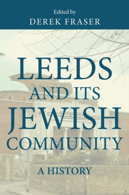 Leeds and its Jewish Community - A History