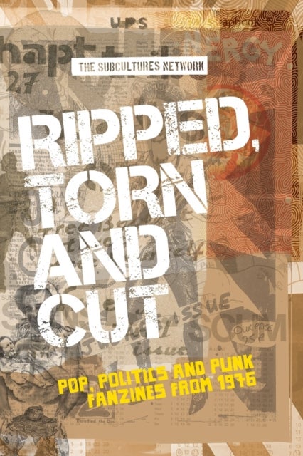 Ripped, Torn and Cut - Pop, Politics and Punk Fanzines from 1976