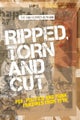Ripped, Torn and Cut