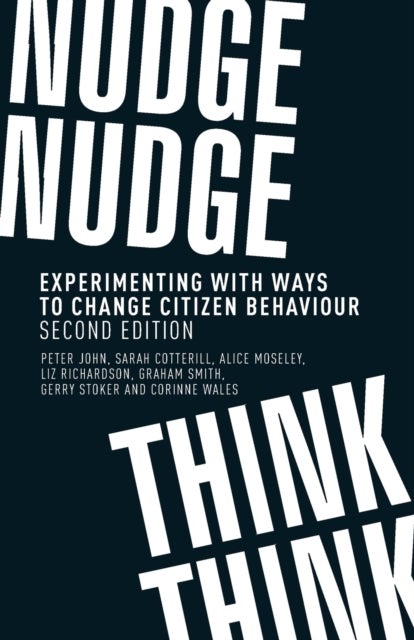 Nudge, Nudge, Think, Think - Experimenting with Ways to Change Citizen Behaviour,