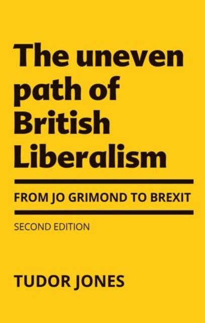 The Uneven Path of British Liberalism - From Jo Grimond to Brexit,