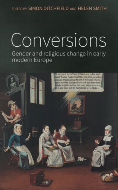 Conversions - Gender and Religious Change in Early Modern Europe