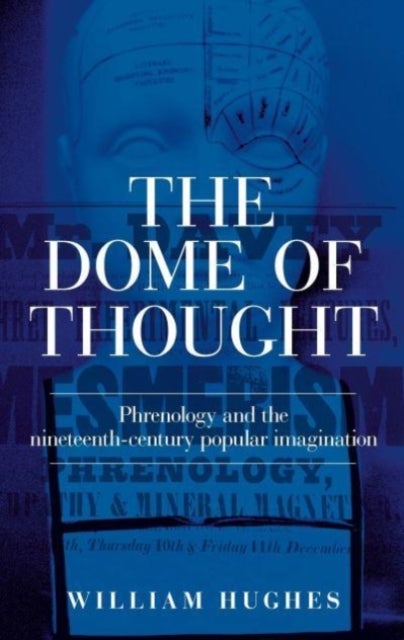 The Dome of Thought - Phrenology and the Nineteenth-Century Popular Imagination