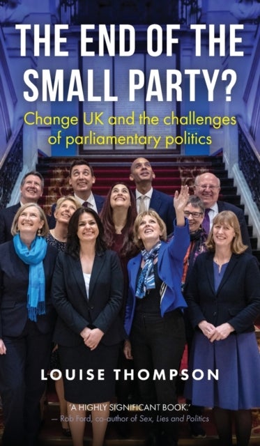 The End of the Small Party? - Change Uk and the Challenges of Parliamentary Politics