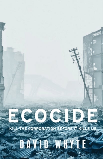 Ecocide - Kill the corporation before it kills us