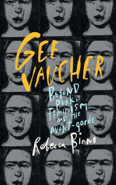 Gee Vaucher - Beyond Punk, Feminism and the Avant-Garde