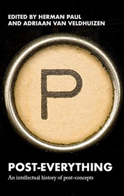 Post-Everything - An Intellectual History of Post-Concepts