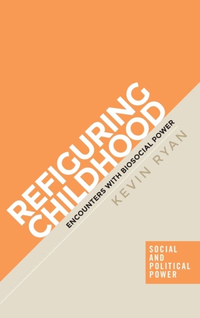 Refiguring Childhood - Encounters with Biosocial Power