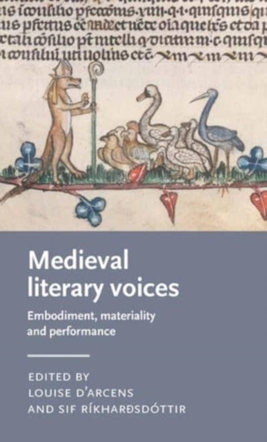 Medieval Literary Voices - Embodiment, Materiality and Performance