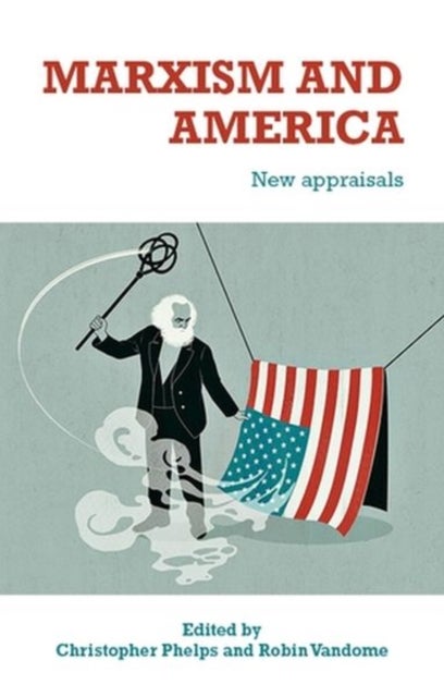 Marxism and America - New Appraisals