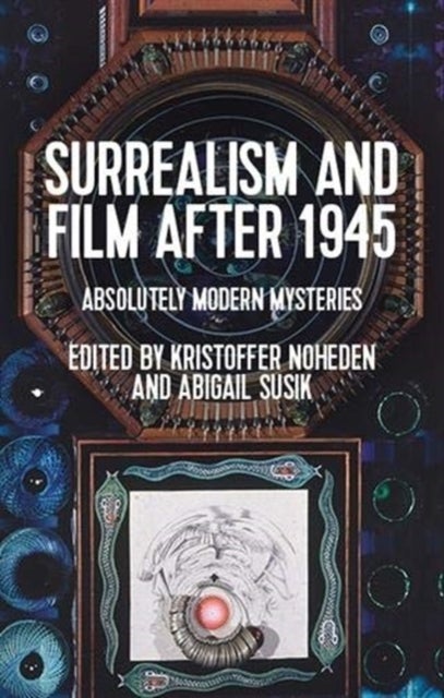 Surrealism and Film After 1945 - Absolutely Modern Mysteries