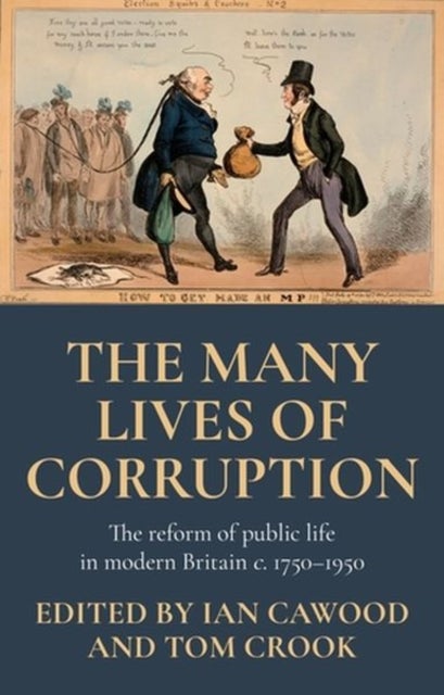 The many lives of corruption - The reform of public life in modern Britain, c. 1750–1950