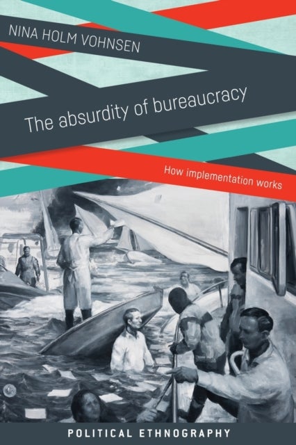 The Absurdity of Bureaucracy - How Implementation Works
