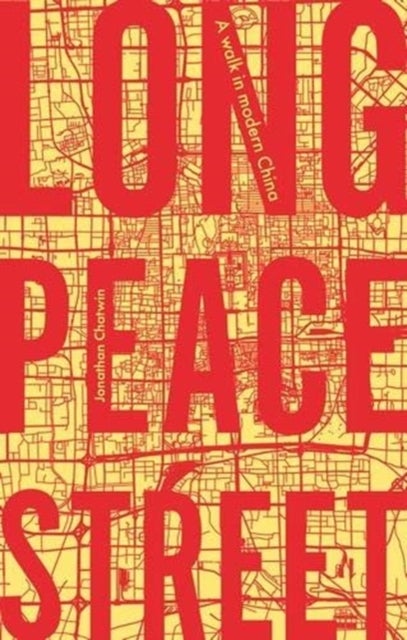 Long Peace Street - A Walk in Modern China