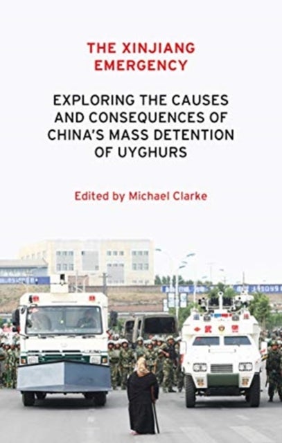 The Xinjiang Emergency - Exploring the Causes and Consequences of China’s Mass Detention of Uyghurs