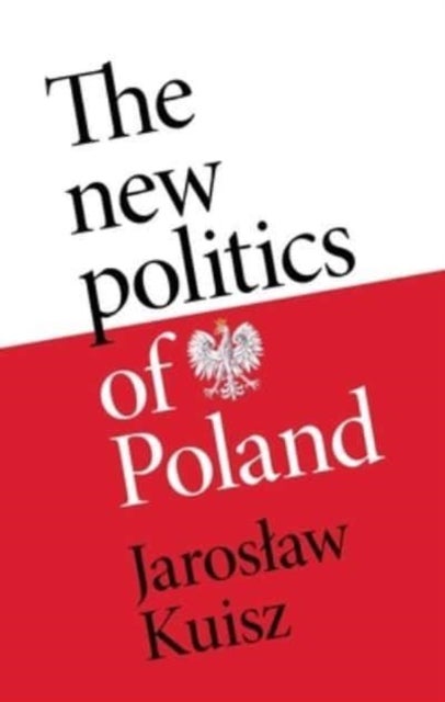The New Politics of Poland - A Case of Post-Traumatic Sovereignty