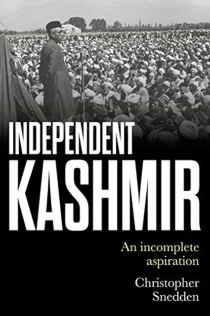 Independent Kashmir - An Incomplete Aspiration
