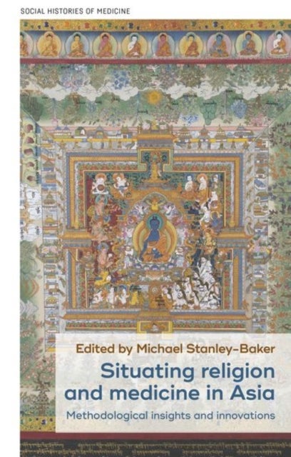 Situating Religion and Medicine in Asia - Methodological Insights and Innovations