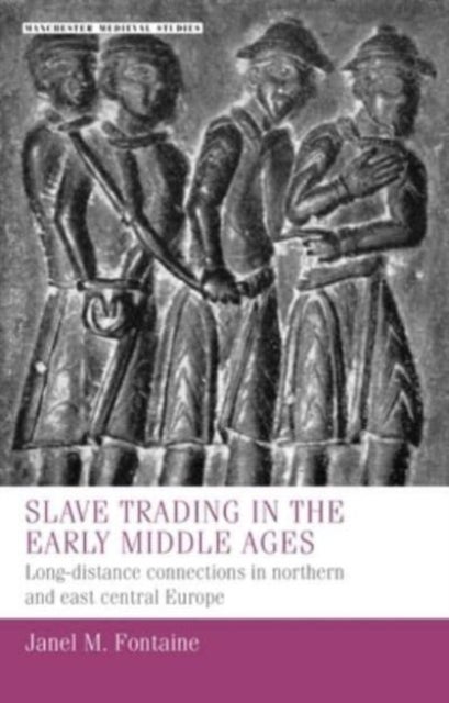 Slave Trading in the Early Middle Ages - Long-Distance Connections in Northern and East Central Europe
