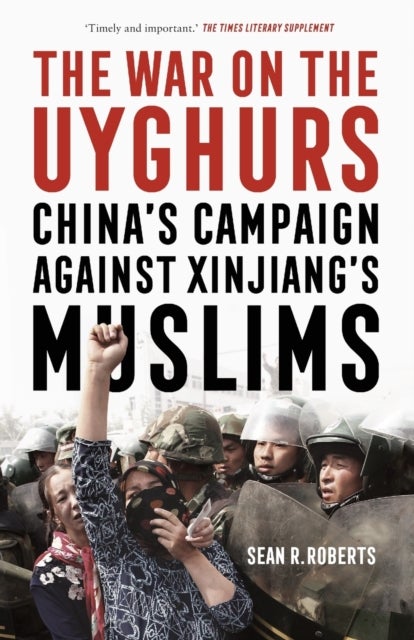 The War on the Uyghurs - China's Campaign Against Xinjiang's Muslims