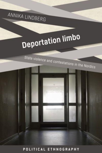 Deportation limbo - State violence and contestations in the Nordics