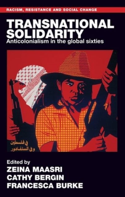 Transnational Solidarity - Anticolonialism in the Global Sixties