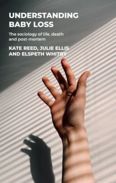 Understanding Baby Loss - The Sociology of Life, Death and Post-Mortem