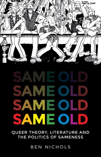 Same Old - Queer Theory, Literature and the Politics of Sameness