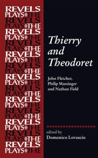 Thierry and Theodoret - John Fletcher, Philip Massinger and Nathan Field