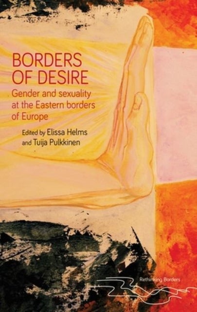 Borders of Desire - Gender and Sexuality at the Eastern Borders of Europe
