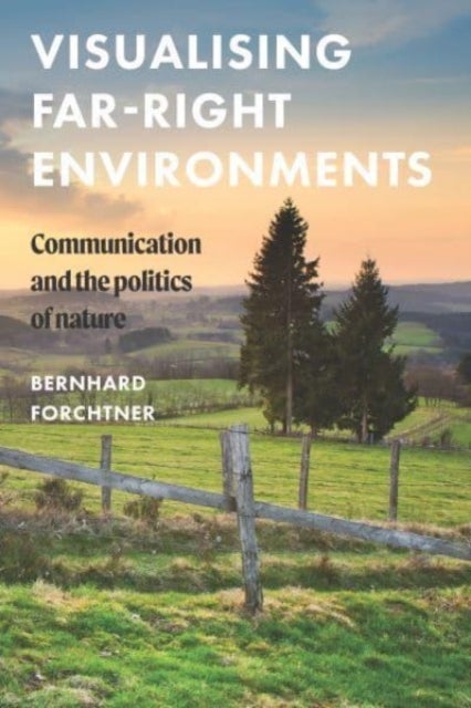 Visualising Far-Right Environments - Communication and the Politics of Nature
