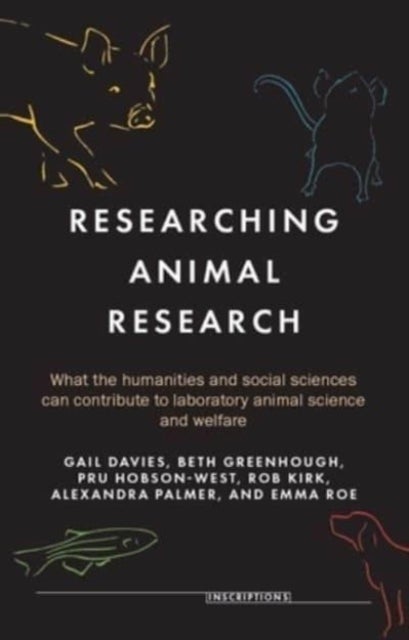 Researching Animal Research - What the Humanities and Social Sciences Can Contribute to Laboratory Animal Science and Welfare